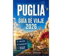 PUGLIA GUÍA DE VIAJE 2026: Planifica rutas costeras panorámicas, explora monumentos barrocos, descubre playas tranquilas y cocina auténtica.