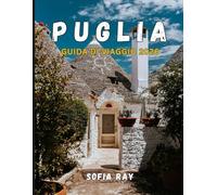 PUGLIA GUIDA DI VIAGGIO 2026: Scopri la gemma nascosta dell'Italia: dai villaggi imbiancati alle coste adriatiche e alle tradizioni culinarie