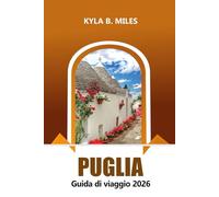 Puglia Guida di viaggio 2026: Ultima avventura alla scoperta degli antichi borghi baresi, delle spiagge incontaminate e delle delizie culinarie del Sud Italia
