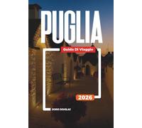 PUGLIA Guida di viaggio 2026: Viaggio in Puglia: città barocche, strade del vino e avventure all'aria aperta