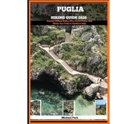 PUGLIA HIKING GUIDE 2026: Coastal Clifftop Walks, Olive Grove Paths, and Winter Sun Trails in Southern Italy