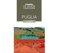 Puglia. I cammini. Le guide ai sapori e ai piaceri