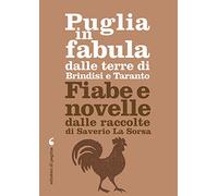 Puglia in fabula dalle terre di Brindisi e Taranto. Fiabe e novelle dalle raccolte di Saverio La Sorsa