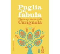 Puglia in fabula. Fiabe e racconti di Cerignola