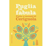 Puglia in fabula. Fiabe e racconti di Cerignola