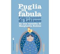 Puglia in fabula. Fiabe e racconti di Latiano da una raccolta di Margherita Rubino