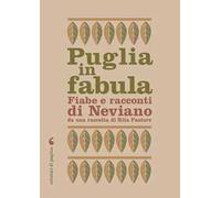 Puglia in fabula. Fiabe e racconti di Neviano da una raccolta di Rita Pastore