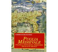 Puglia medievale. Politica, istituzioni, territorio tra XI e XV secolo