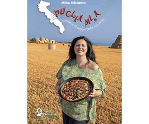 Puglia Mi(n)a. Armonie di sapori della mia terra
