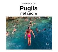 Puglia nel cuore. Ediz. a colori