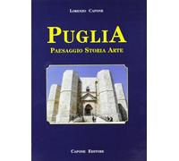 Puglia. Paesaggio, storia, arte
