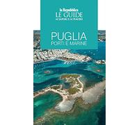 Puglia. Porti e marine. Le guide ai sapori e ai piaceri
