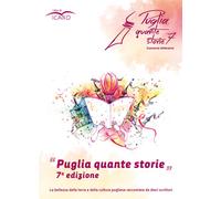 Puglia quante storie. Concorso letterario, settima edizione - AA.VV.
