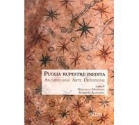 Puglia Rupestre Inedita. Archeologia Arte Devozione - [Adda]