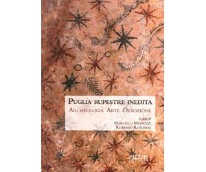 Puglia Rupestre Inedita. Archeologia Arte Devozione - [Adda]