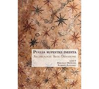 Puglia rupestre inedita. Archeologia, arte, devozione [Paperback] [Jan 01, 2017]