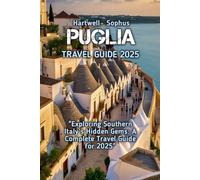 PUGLIA TRAVEL GUIDE 2025