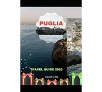 PUGLIA TRAVEL GUIDE 2025