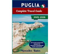 PUGLIA TRAVEL GUIDE 2025 - 2026: Discover Italy’s Hidden Heel: Sun, Sea, Culture & Culinary Delights