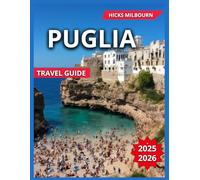 Puglia Travel Guide 2025/2026: Top Attractions With Map & Images, The Whitewashed Streets, Clifftop Views, Old Town Lecce, Coastal Views, ... and Drink, Shopping, Festivals and Events
