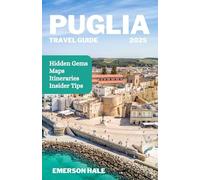Puglia Travel Guide 2025: A Sun-Soaked Journey Through Puglia’s Beaches, Villages, Food, and Hidden Gems
