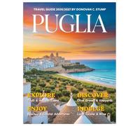 Puglia Travel Guide 2026/2027: Your Essential Handbook for Ancient Trulli, Pristine Beaches, Hidden Villages, Iconic Vineyards, Olive Groves, and Mediterranean Flavors