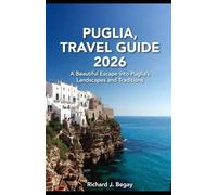 Puglia Travel Guide 2026: A beautiful Escape into Puglia's Landscapes and Traditions