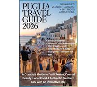 PUGLIA TRAVEL GUIDE 2026: A Complete Guide to Trulli Towns, Coastal Beauty, Local Food & Authentic Southern Italy with an interactive Map