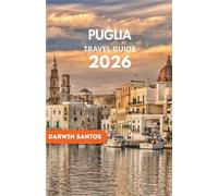 PUGLIA Travel Guide 2026: An Enchanting Mosaic of Sun-Drenched Coastlines, and Enduring Allure That Calls to Every Traveler Seeking an Unforgettable Mediterranean Experience