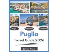 Puglia Travel Guide 2026: "Attractions, Culture, Cuisine"