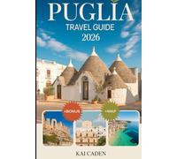 Puglia Travel Guide 2026: Experience Alberobello, Lecce, Ostuni, Polignano a Mare, Gargano National Park, Castel del Monte, Local Cuisine, Beaches, and Top Attractions in Italy’s Heel