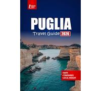 PUGLIA Travel Guide 2026: Explore Coastal Villages, Beaches with Itinerary Ideas, Food Tours, and Cultural Insights for Southern Italy