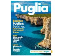 PUGLIA TRAVEL GUIDE 2026, Full Color (New Edition).: A Journey Through Sunlit Beaches, Ancient Towns, and Seaside Villages Worth Exploring, Bari, Lecce, Gargano National Park, Best beaches.