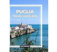 PUGLIA TRAVEL GUIDE 2026: Your Ultimate Companion and Insider Tips for an Authentic Journey Through Italy’s Sun-Kissed Southern Region