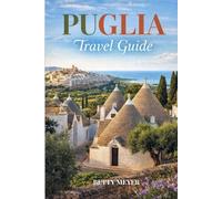 Puglia Travel Guide: Discover Southern Italy’s Hidden Gem with Practical Tips, Maps & Custom Itineraries