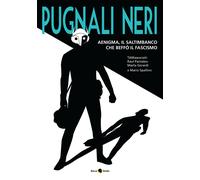 Pugnali neri. Aenigma, il saltimbanco che beffò il fascismo - Pantaleo Rau...