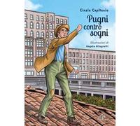 Pugni contro sogni. Ediz. illustrata