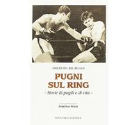 Libri Del Bel Belluz Emilio - Pugni Sul Ring. Storie Di Pugili E Di Vita. Nuova