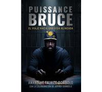 PUISSANCE BRUCE: El viaje hacia una vida alineada