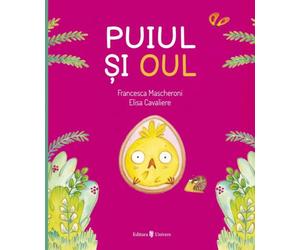 Puiul si oul - Francesca Mascheroni, Editie in limba romana