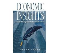 Pujan Ghosh Economic Insights: Poetic Musings on the Passionate Mind (Tascabile)