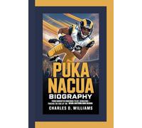PUKA NACUA BIOGRAPHY: From Undrafted Underdog to NFL Sensation-Tracing the Rise of the Record-shattering Rams Receiver