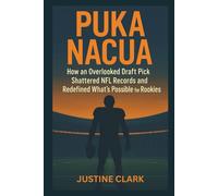PUKA NACUA BIOGRAPHY: How an Overlooked Draft Pick Shattered NFL Records and Redefined What's Possible for Rookies