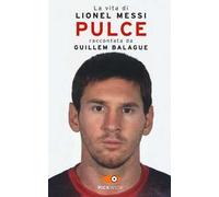 Pulce. La vita di Lionel Messi