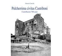 Pulcherrima civitas Castriboni. Castelbuono 700 anni - Cancila Orazio