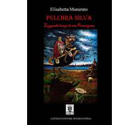 Pulchra Silva. Leggende Lungo La Via Francigena - Elisabetta Munerato - 2016