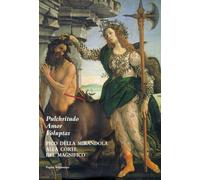 Pulchritudo, Amor, Voluptas. Pico della Mirandola alla Corte del Magnifico