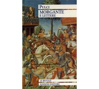 Pulci,Luigi. - Morgante e Lettere.