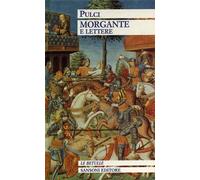 Pulci,Luigi. - Morgante e Lettere.