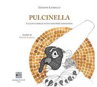 Pulcinella. La lunga marcia di una maschera napoletana